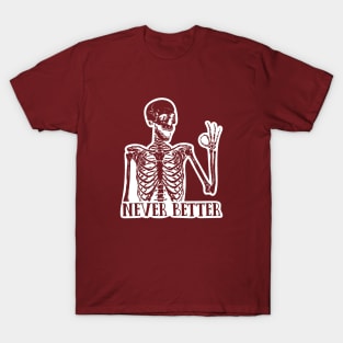 Never Better T-Shirt